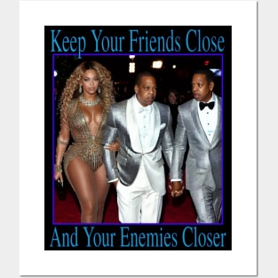 Keep Your Friends Close And Your Enemies Closer Posters and Art